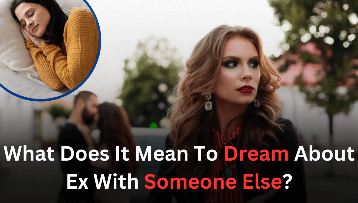 Dream About Ex With Someone Else