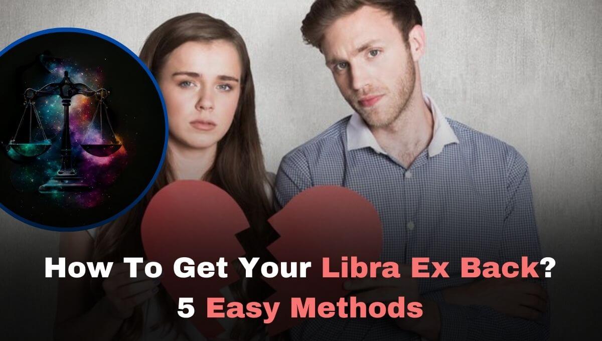 How To Get Your Libra Ex Back